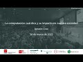 Diálogo; "La computación cuántica y su impacto en nuestra sociedad".