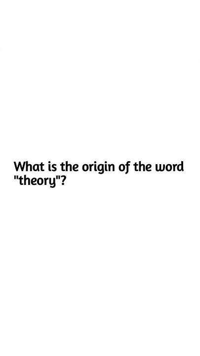 what-is-the-origin-of-the-word-theory-origin-of-word-theory