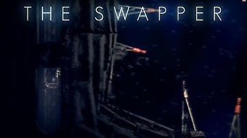 The Swapper | Part 3 | Only One Way to Find Out