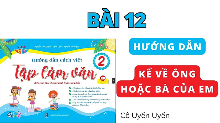 Bài văn kể về ông hoặc bà của em năm 2024