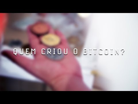 Quem criou o Bitcoin?