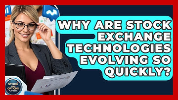 Why Are Stock Exchange Technologies Evolving So Quickly? - Stock and Options Playbook