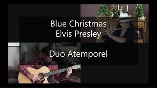 Blue Christmas -Elvis Presley- Duo Atemporel (Guitare-Flute)