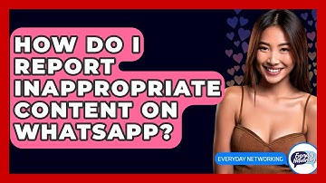 How Do I Report Inappropriate Content On WhatsApp? - Everyday-Networking