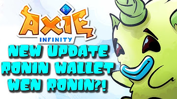 AXIE INFINITY - NEW UPDATE!! RONIN WALLET! WEN RONIN?!