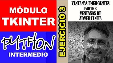 Tkinter (Python) ej 3 parte 3 ventanas emergentes de advertencia