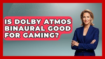 Is Dolby Atmos Binaural Good For Gaming? - NextGen Viewing and Audio