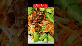 Air Fryer Chicken Green Beans Salad Bowl #airfryerrecipes #food #recipe