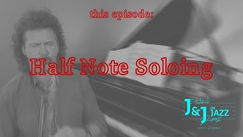 J&J on Jazz | Half Note Soloing!!