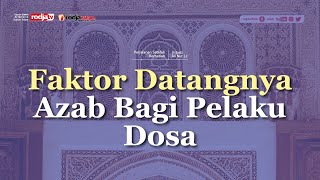 Faktor-faktor Datangnya Azab bagi Pelaku Dosa #2 - Ustadz Ali Nur