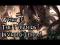 What If The Tyranids Invaded Terra?  (Ft. Baldermort) - 40K Theories