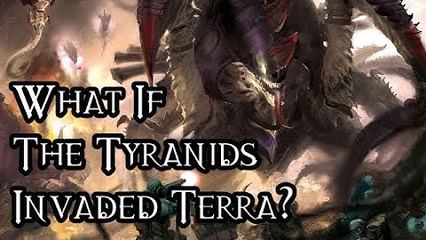 What If The Tyranids Invaded Terra?  (Ft. Baldermort) - 40K Theories
