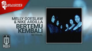 Melly Goeslaw & Nike Ardilla - Bertemu Kembali ( Karaoke Video) | No Vocal