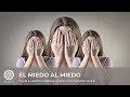 &quot;El miedo al Miedo&quot;