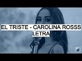 El Triste - Carolina Ross (Letra)