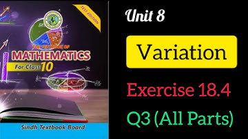 Class 10: UNIT: 18 VARIATION EXERCISE # 18.4; Q3 parts ( i to iv )