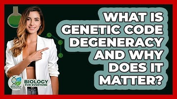 What Is Genetic Code Degeneracy And Why Does It Matter? - Biology For Everyone
