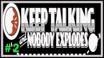 Keep Talking and Nobody Explodes Gameplay Part 2 - Let
