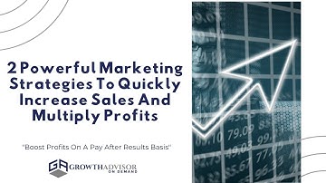 2 Powerful Marketing Strategies To Quickly Increase Sales And Multiply Profits
