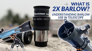 How to Use a Barlow Lens for Your Telescope & Eyepieces - Tips & Tricks
