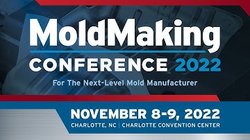 MoldMaking Conference: For The Next-Level Mold Manufacturer