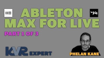 Ableton - Max for Live with Phelan Kane - Part 1