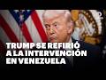 La palabra de Donald Trump sobre la actualidad del régimen | DNews
