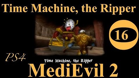 MediEvil 2: PS4 Time Machine, the Ripper 16 - Game Released On PS4 21-01-2025