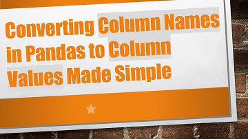 Converting Column Names in Pandas to Column Values Made Simple