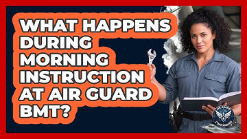 What Happens During Morning Instruction At Air Guard BMT?