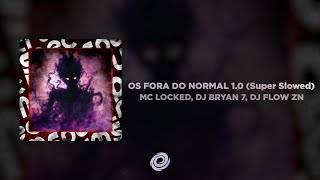 Mc Locked, Dj Bryan 7, Dj Flow Zn - Os Fora Do Normal 1.0 Super Slowed