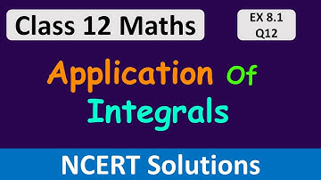 Class 12 Maths | Chapter 8 | Application of Integrals | Exercise 8.1- Q12 | NCERT Solutions