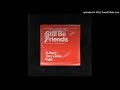 (3D AUDIO + BASS BOOSTED)G-Eazy-Still Be Friends(Ft. Tory Lanez & Tyga)(USE HEADPHONES!!!)