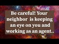 Archangel secrets 1111be careful your neighbor is keeping an eye on you and working as an agent