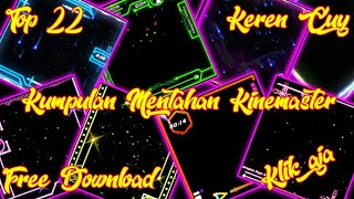 Kumpulan Mentahan Kinemaster keren Terkeren 2020 Free Download part 2