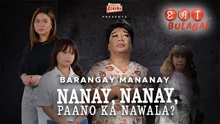 BARANGAY MANANAY: NANAY, NANAY, PAANO KA NAWALA? | FULL TELEMOVIE | Eat Bulaga