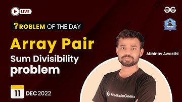 Array Pair Sum Divisibility Problem | Problem of The Day: 11/12/2022 | Abhinav Awasthi