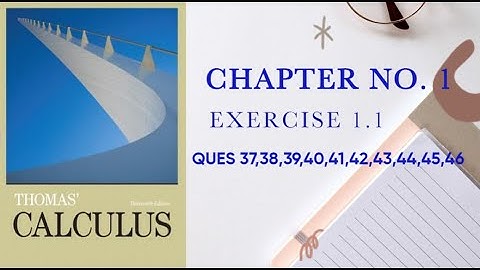 Lect 9) THOMAS CALCULUS CHAPTER 1 EXERCISE 1.1 Question 37,38,39 to 46 ||Increasing Decreasing....