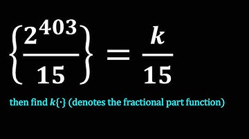{2^403/15}=k/15 then find k{∙} (denotes the fractional part function)
