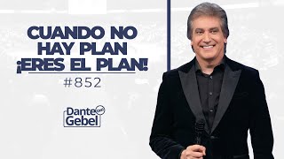 Dante Gebel #852 | Cuando no hay plan