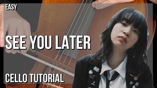 SUPER EASY: How to play See You Later by Ai Higuchi on Cello (Tutorial)