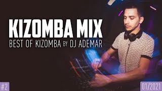 Kizomba Mix 2021 Best Of Kizomba By Dj Ademar 2 Youtube