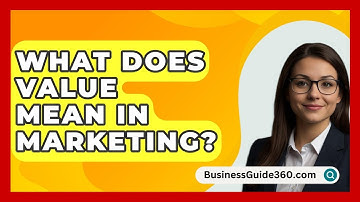 What Does Value Mean In Marketing? - BusinessGuide360.com