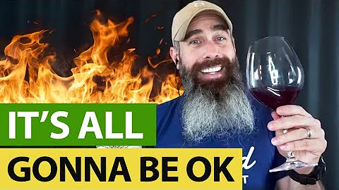 World Is On Fire - But I'm Still Making Wine!