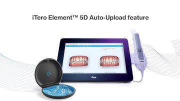 Auto-Upload feature for Invisalign® cases using iTero Element™ 5D imaging systems