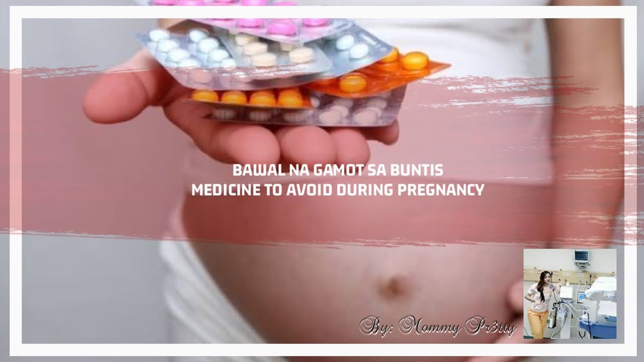 BAWAL NA GAMOT SA BUNTIS ð MEDICINE TO AVOID DURING PREGNANCY - YouTube