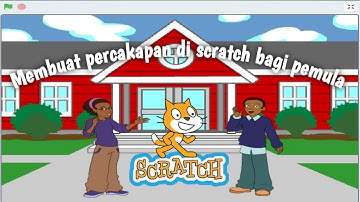 Membuat dialog/cerita sedehana di scratch. Lucu dan seru