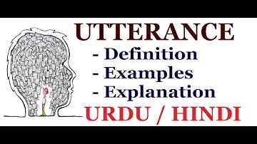 What is Utterance? | Definition with Examples | Urdu / Hindi