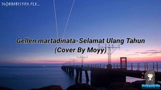 [Lirik]..Gellen martadinata-Selamat Ulang Tahun (Cover By moyy)..[Lirik]