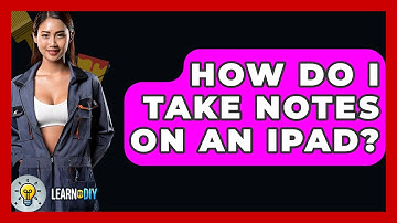 How Do I Take Notes On An IPad? - LearnToDIY360.com